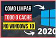 Como limpar o cache no Windows 10 7 caches ocultos devem
